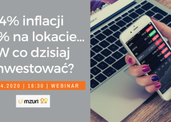 4% inflacji i 0% na lokacie – W co dzisiaj inwestować?